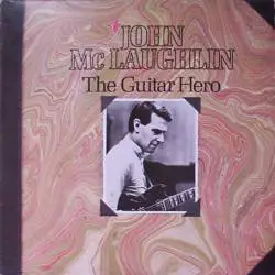 John Mc Laughlin : The Guitar Hero